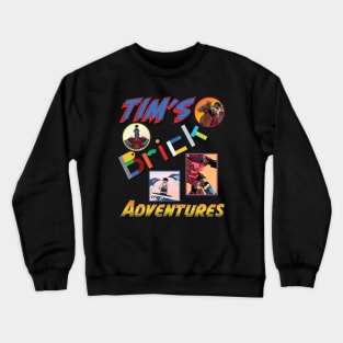 Tims Brick Adventures Crewneck Sweatshirt